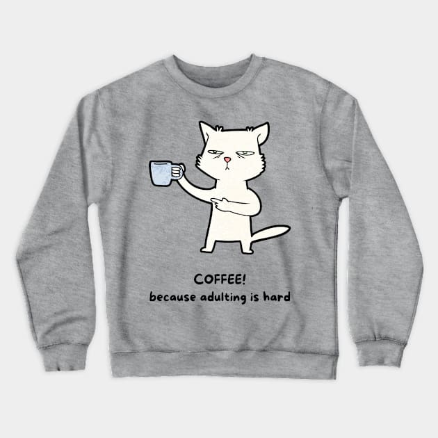 Coffee, because adulting is hard Crewneck Sweatshirt by MikeysTeeShop